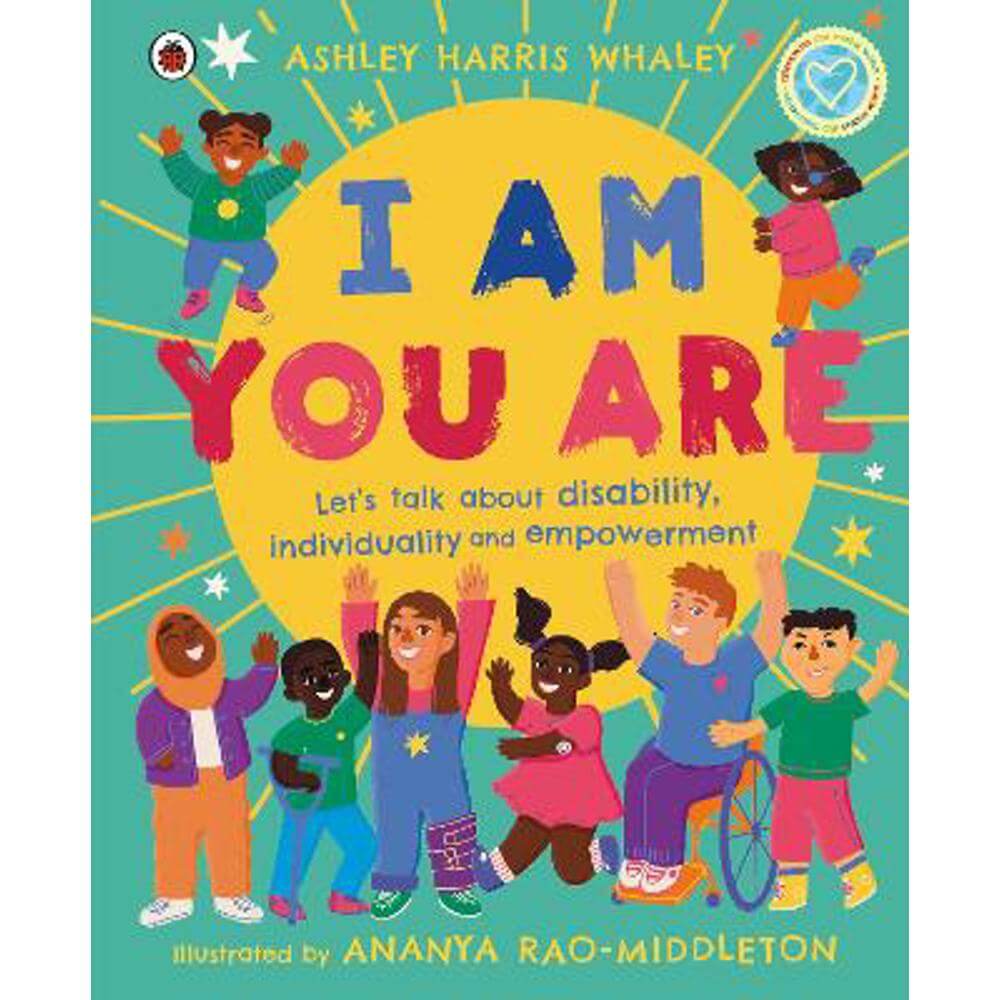 I Am, You Are: Let's Talk About Disability, Individuality and Empowerment (Hardback) - Ashley Harris Whaley